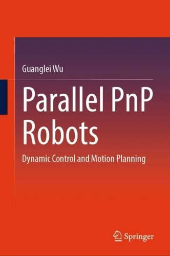 Parallel PnP Robots: Dynamic Control and Motion Planning.