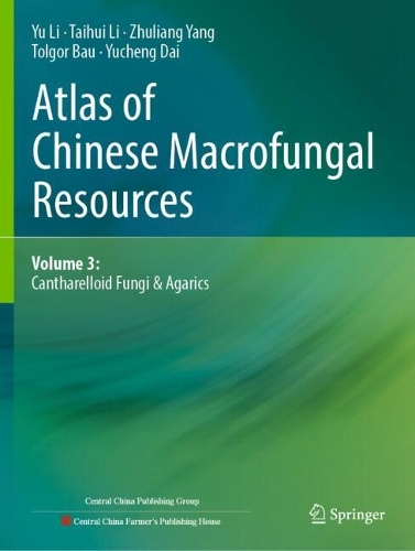 Atlas of Chinese Macrofungal Resources: Volume 3: Cantharelloid Fungi & Agarics.