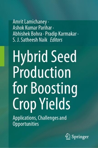 Hybrid Seed Production for Boosting Crop Yields: Applications, Challenges and Opportunities.