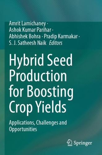 Hybrid Seed Production for Boosting Crop Yields: Applications, Challenges and Opportunities.