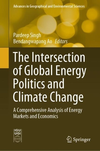 The Intersection of Global Energy Politics and Climate Change: A Comprehensive Analysis of Energy Markets and Economics.