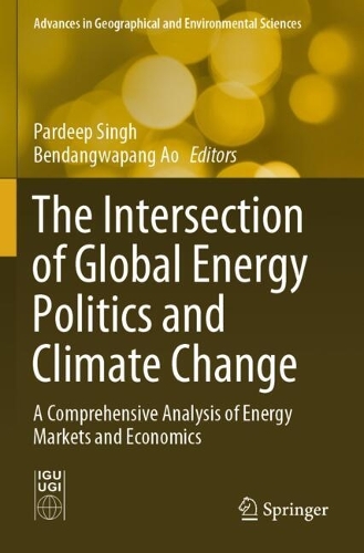 The Intersection of Global Energy Politics and Climate Change: A Comprehensive Analysis of Energy Markets and Economics.