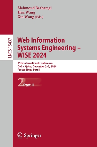 Web Information Systems Engineering - WISE 2024: 25th International Conference, Doha, Qatar, December 2-5, 2024, Proceedings, Part II.