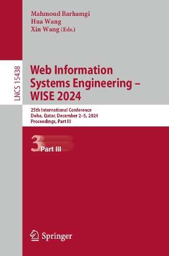 Web Information Systems Engineering - WISE 2024: 25th International Conference, Doha, Qatar, December 2-5, 2024, Proceedings, Part III.