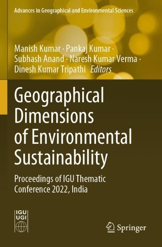 Geographical Dimensions of Environmental Sustainability: Proceedings of IGU Thematic Conference 2022, India.