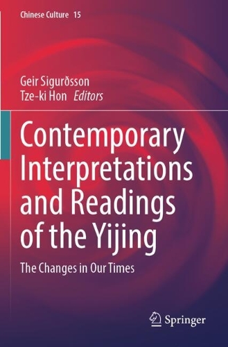 Contemporary Interpretations and Readings of the Yijing: The Changes in Our Times.