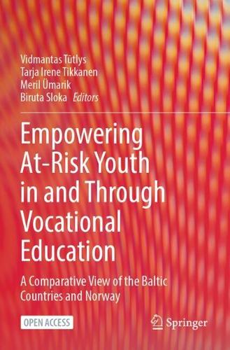 Empowering At-Risk Youth in and Through Vocational Education: A Comparative View of the Baltic Countries and Norway.