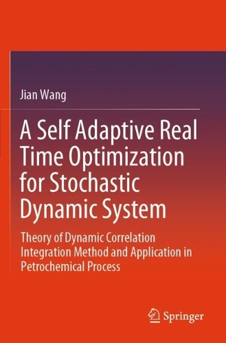 A Self Adaptive Real Time Optimization for Stochastic Dynamic System: Theory of Dynamic Correlation Integration Method and Application in Petrochemical Process.