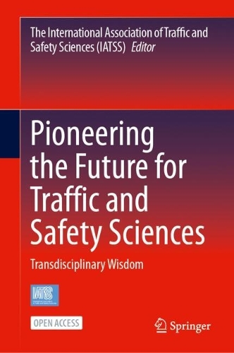 Pioneering the Future for Traffic and Safety Sciences: Transdisciplinary Wisdom.