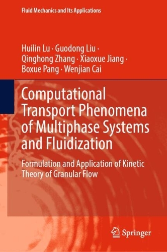 Computational Transport Phenomena of Multiphase Systems and Fluidization: Formulation and Application of Kinetic Theory of Granular Flow.