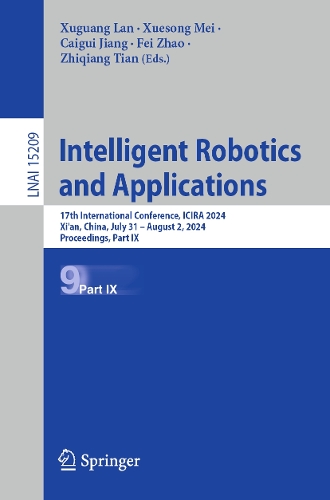 Intelligent Robotics and Applications: 17th International Conference, ICIRA 2024, Xi'an, China, July 31 - August 2, 2024, Proceedings, Part IX.