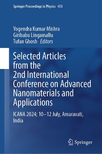 Selected Articles from the 2nd International Conference on Advanced Nanomaterials and Applications: ICANA 2024; 10-12 July, Amaravati, India.