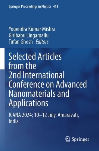 Selected Articles from the 2nd International Conference on Advanced Nanomaterials and Applications: ICANA 2024; 10-12 July, Amaravati, India.