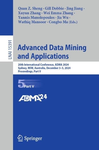 Advanced Data Mining and Applications: 20th International Conference, ADMA 2024, Sydney, NSW, Australia, December 3-5, 2024, Proceedings, Part V.