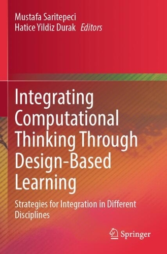 Integrating Computational Thinking Through Design-Based Learning: Strategies for Integration in Different Disciplines.
