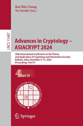 Advances in Cryptology - ASIACRYPT 2024: 30th International Conference on the Theory and Application of Cryptology and Information Security, Kolkata, India, December 9-13, 2024, Proceedings. Part IV.