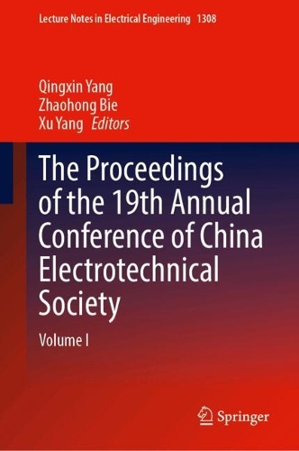 The Proceedings of the 19th Annual Conference of China Electrotechnical Society: Volume I.