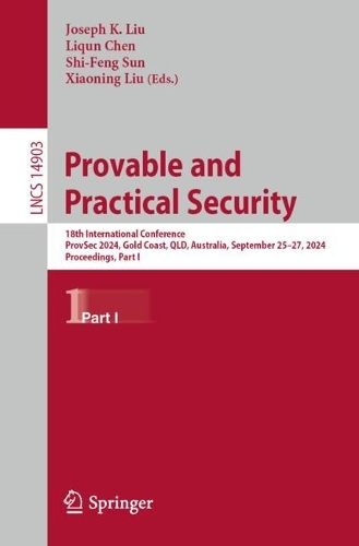 Provable and Practical Security: 18th International Conference, ProvSec 2024, Gold Coast, QLD, Australia, September 25-27, 2024, Proceedings, Part I.