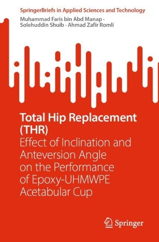 Total Hip Replacement (THR): Effect of Inclination and Anteversion Angle on the Performance of Epoxy-UHMWPE Acetabular Cup.