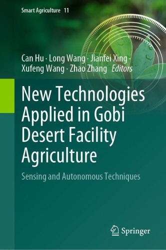 New Technologies Applied in Gobi Desert Facility Agriculture: Sensing and Autonomous Techniques.
