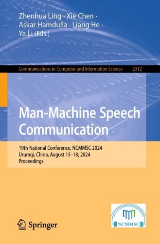 Man-Machine Speech Communication: 19th National Conference, NCMMSC 2024, Urumqi, China, August 15-18, 2024, Proceedings.