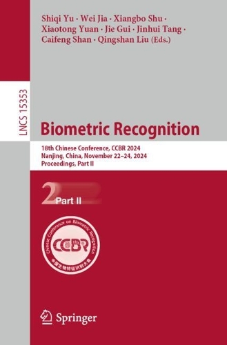 Biometric Recognition: 18th Chinese Conference, CCBR 2024, Nanjing, China, November 22-24, 2024, Proceedings, Part II.