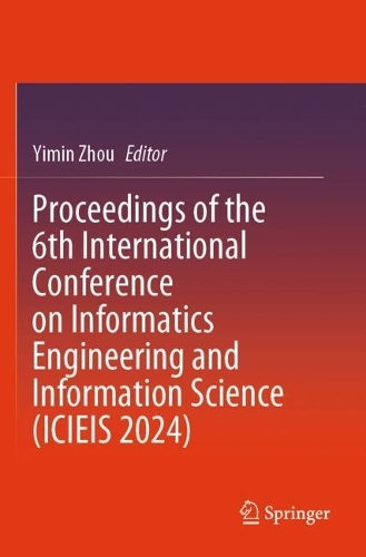 Proceedings of the 6th International Conference on Informatics Engineering and Information Science (ICIEIS 2024).