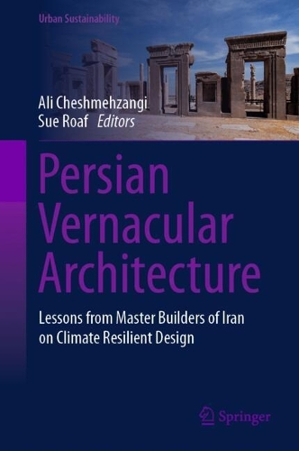 Persian Vernacular Architecture: Lessons from Master Builders of Iran on Climate Resilient Design.