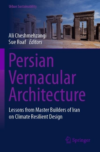 Persian Vernacular Architecture: Lessons from Master Builders of Iran on Climate Resilient Design.