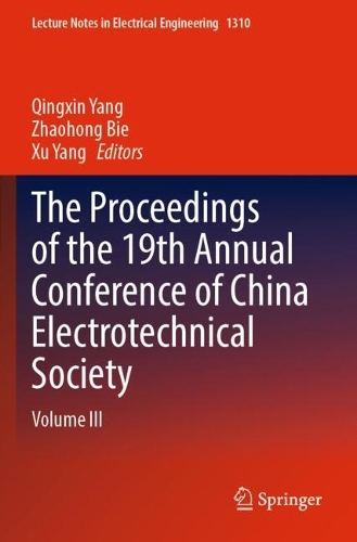 The Proceedings of the 19th Annual Conference of China Electrotechnical Society: Volume III.