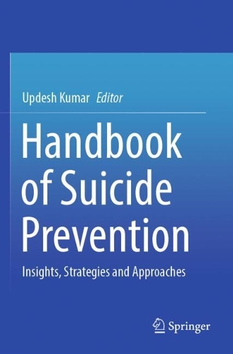 Handbook of Suicide Prevention: Insights, Strategies and Approaches.