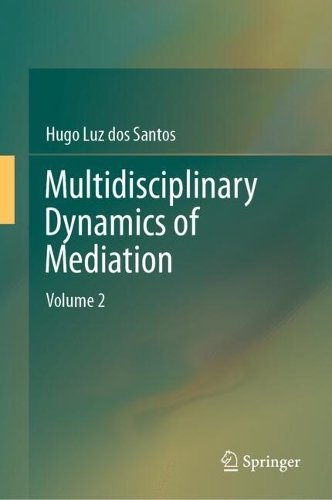 Multidisciplinary Dynamics of Mediation. Volume 2.