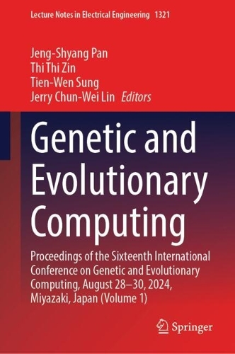 Genetic and Evolutionary Computing: Proceedings of the Sixteenth International Conference on Genetic and Evolutionary Computing, August 28-30, 2024, Miyazaki, Japan (Volume 1).
