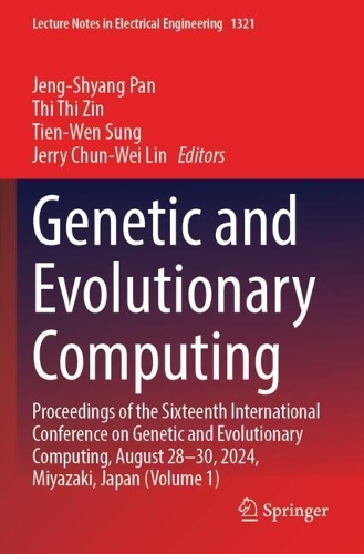 Genetic and Evolutionary Computing: Proceedings of the Sixteenth International Conference on Genetic and Evolutionary Computing, August 28-30, 2024, Miyazaki, Japan (Volume 1).