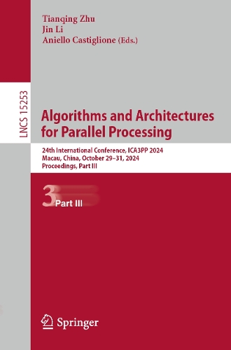 Algorithms and Architectures for Parallel Processing: 24th International Conference, ICA3PP 2024, Macau, China, October 29-31, 2024, Proceedings, Part III.