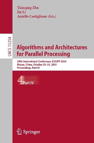 Algorithms and Architectures for Parallel Processing: 24th International Conference, ICA3PP 2024, Macau, China, October 29-31, 2024, Proceedings, Part IV.