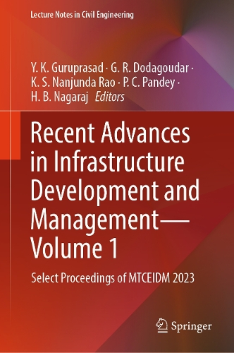 Recent Advances in Infrastructure Development and Management - Volume 1: Select Proceedings of MTCEIDM 2023.