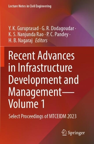 Recent Advances in Infrastructure Development and Management - Volume 1: Select Proceedings of MTCEIDM 2023.