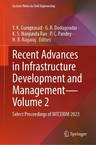 Recent Advances in Infrastructure Development and Management - Volume 2: Select Proceedings of MTCEIDM 2023.