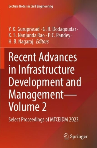 Recent Advances in Infrastructure Development and Management - Volume 2: Select Proceedings of MTCEIDM 2023.