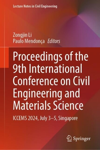 Proceedings of the 9th International Conference on Civil Engineering and Materials Science: ICCEMS 2024, July 3-5, Singapore.