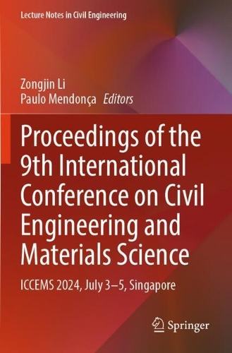 Proceedings of the 9th International Conference on Civil Engineering and Materials Science: ICCEMS 2024, July 3-5, Singapore.