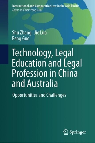 Technology, Legal Education and Legal Profession in China and Australia: Opportunities and Challenges.