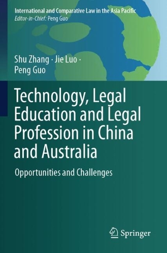 Technology, Legal Education and Legal Profession in China and Australia: Opportunities and Challenges.