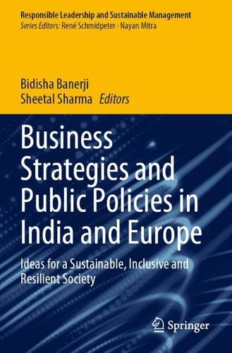 Business Strategies and Public Policies in India and Europe: Ideas for a Sustainable, Inclusive and Resilient Society.