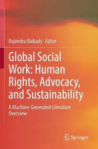Global Social Work: Human Rights, Advocacy, and Sustainability: A Machine-Generated Literature Overview.