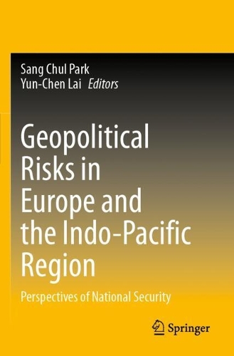 Geopolitical Risks in Europe and the Indo-Pacific Region: Perspectives of National Security.