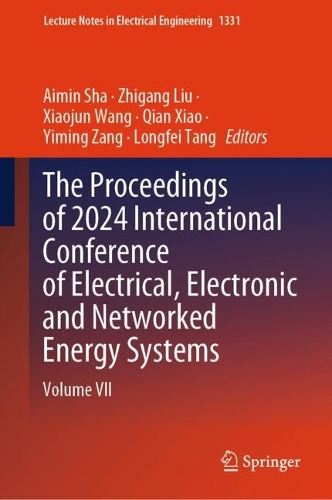 The Proceedings of 2024 International Conference of Electrical, Electronic and Networked Energy Systems: Volume VII.