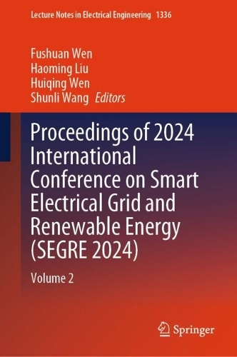 Proceedings of 2024 International Conference on Smart Electrical Grid and Renewable Energy (SEGRE 2024): Volume 2.