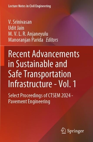 Recent Advancements in Sustainable and Safe Transportation Infrastructure - Vol. 1: Select Proceedings of CTSEM 2024 - Pavement Engineering.